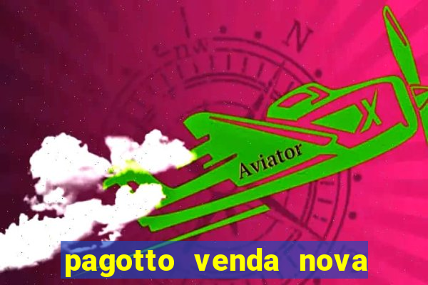 pagotto venda nova do imigrante